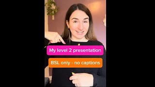 My BSL level 2 exam presentation | BSL only - no captions
