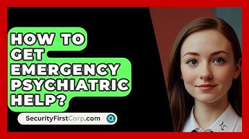 How To Get Emergency Psychiatric Help? - SecurityFirstCorp.com