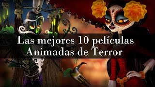 Las Mejores 10 películas Animadas de Terror -  (Incluye Trailers)