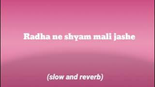 Radha ne shyam mali jashe/ (slow and reverb)/ApnaTown