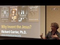 Why Invent the Jesus? • Richard Carrier Ph.D.