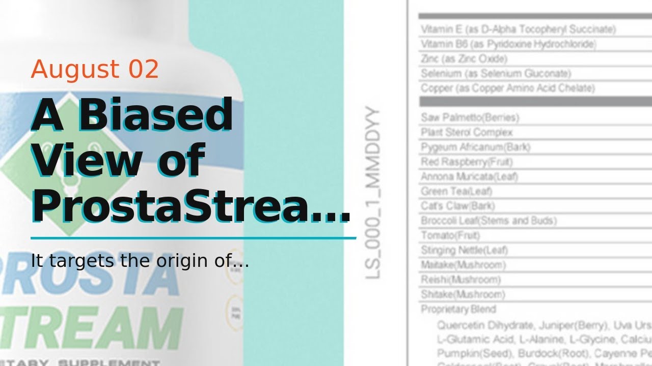 A Biased View of ProstaStream Reviews: Does Its Ingredients Improve Prostate