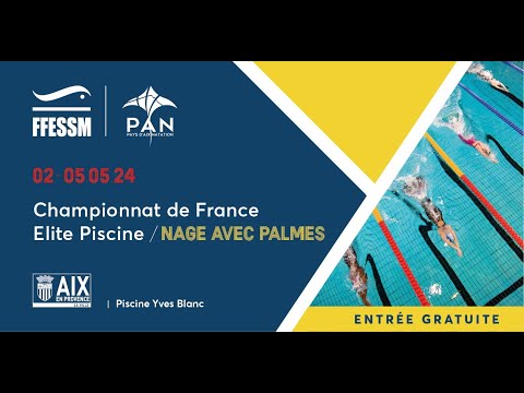 [NAP - Jour 4 - Matin] FFESSM - Championnats de France Nage avec Palmes 2024 - Aix-en-Provence