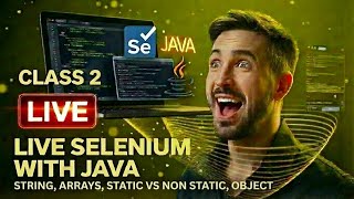 Famous Selenium Java Class 2 LIVE Recording: Strings, Arrays, Static vs Non-Static & Object Reference Profile