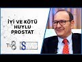 İyi ve Kötü Huylu Prostat | Prof. Dr. Oğuz Acar | 8'de Sağlık