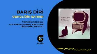 Barış Diri - Gençliğin Şarabı (Fikrimin İnce Gülü) (Dizi Müzikleri Vol.1 - OST)