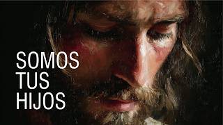 SOMOS_TUS_HIJOS_SENOR I Dios Habla Contigo