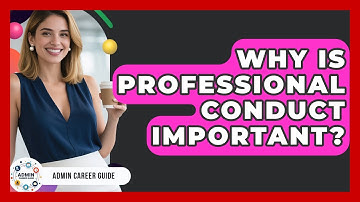Why Is Professional Conduct Important? - Admin Career Guide