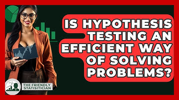 Is Hypothesis Testing An Efficient Way Of Solving Problems? - The Friendly Statistician