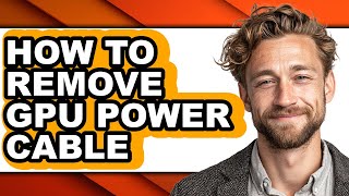 How to Remove Gpu Power Cable (easy Method)
