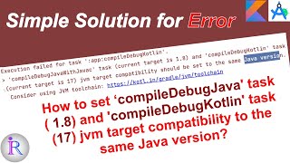 How to fix 'Execution failed for task ':app:compileDebugKotlin'' | jvm target compatibility error.