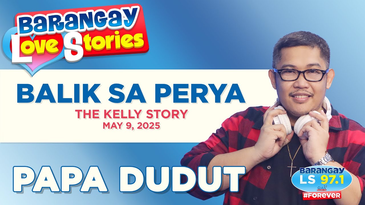 BALIK SA PERYA - KELLY | Papa Dudut | Barangay Love Stories