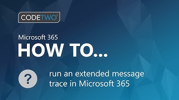 How to run an extended message trace in Exchange Online (Microsoft 365)
