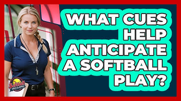 What Cues Help Anticipate A Softball Play?