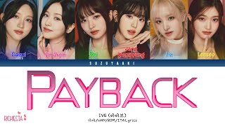 [RICHIESTA] IVE (아이브) – “Payback” [Color Coded Lyrics Han_Rom_Sub Ita_가사]
