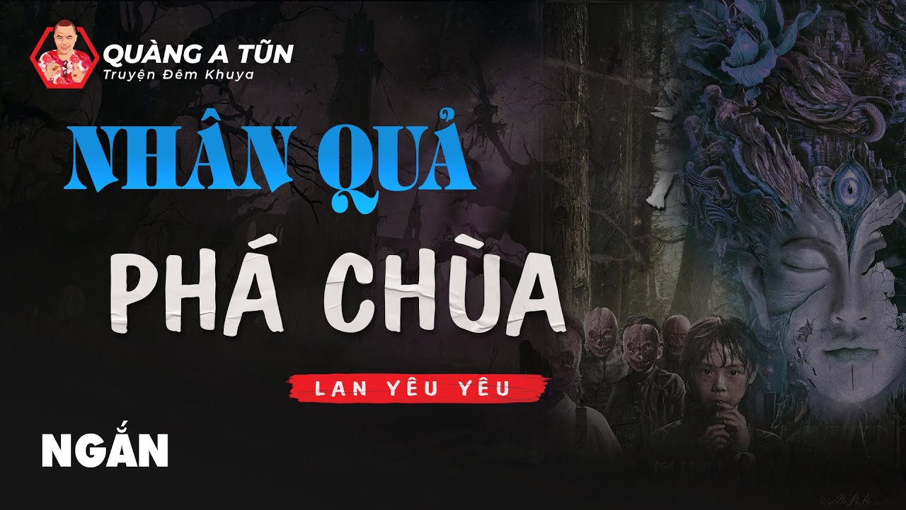 Phá đình chùa và nghiệp báo nhân quả | truyện ma làng quê ngắn Quàng A Tũn