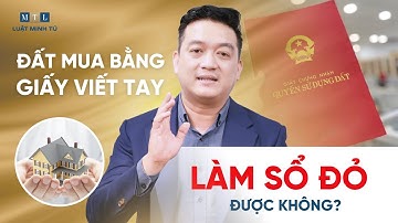 Đất Mua Bằng Giấy Viết Tay: 5 Quy Định Cần Biết Để Làm Sổ Đỏ