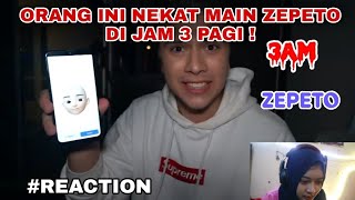 BAHAYA  TANTANGAN MAIN ZEPETO DI JAM 3 PAGI  REACTION