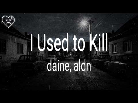 daine - I Used to Kill ft. aldn (Lyrics)