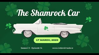 Rarer than a snake in Ireland  - The Shamrock Car | Season 3 - Episode 14