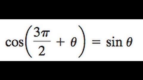 cos( 3pi/2 + theta ) = sin theta