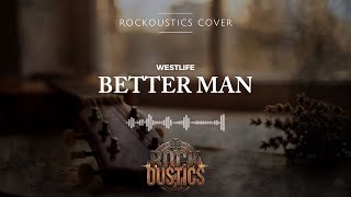 Better Man - Westlife Rockoustics Acoustic Rock Cover