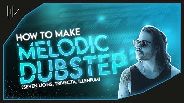HOW TO MAKE MELODIC DUBSTEP LIKE (Seven Lions, Trivecta,  Illenium) | FL Studio 21 Tutorial