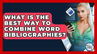 Details What Is The Best Way To Combine Word Bibliographies - Docs and Sheets Pro Guide