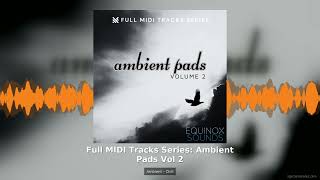 Full MIDI Tracks Series Ambient Pads Vol 2 Ambient Chill MIDI Pack