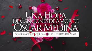 Oscar Medina - Una Hora De Canciones De Amor.