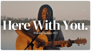 Here With You    Worship Session 003