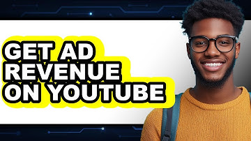 How to Get Ad Revenue on Youtube - Full Guide