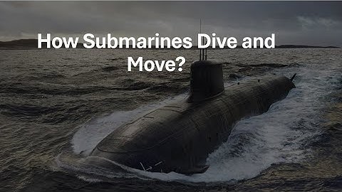 How Submarines Dive and Move? | Simple Explanation