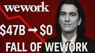 “WeWork: The $47 Billion Disaster | Rise & Fall of Adam Neumann”