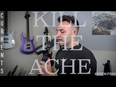 CURRENTS - Kill The Ache (FULL Cover) [DREW.POKO 2020]