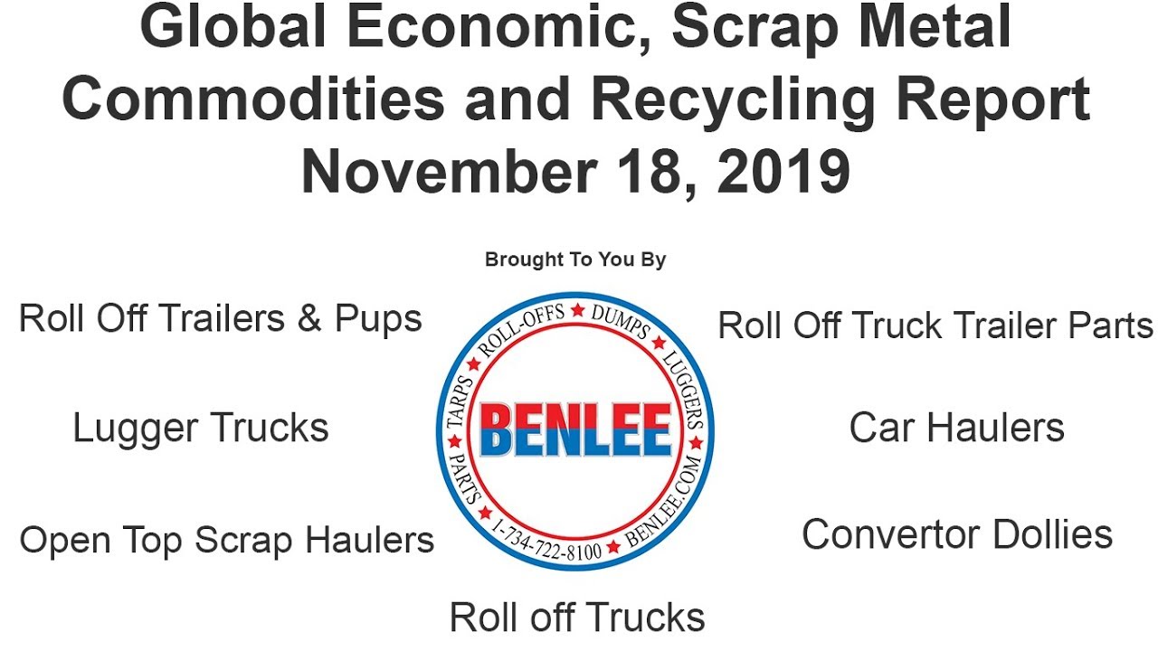 Global Economic, Scrap Metal, Commodities and Recycling Report 11/18/19