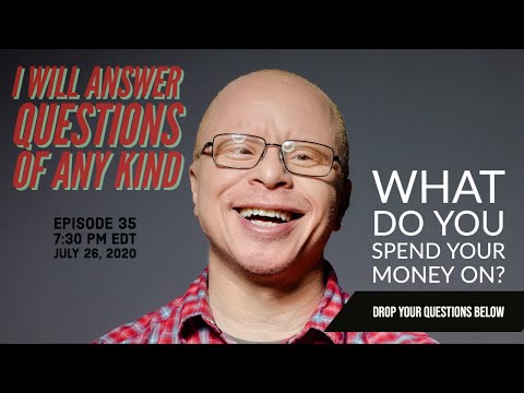 What do you spend your money on? | I will answer questions of any kind - Ep 35