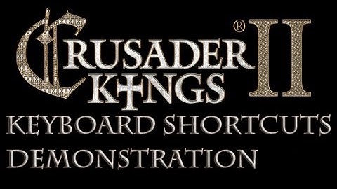 Crusader Kings 2 Keyboard Shortcuts Mod (1 Of 2) Demonstration