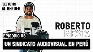 Secretario General explica Sindicato Audiovisual de Perú (SINCA) - Roberto Mesta | #DelGuionAlRender