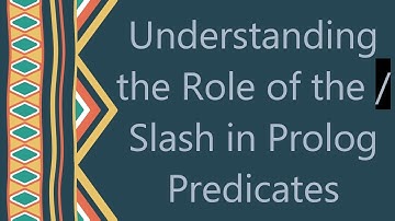 Understanding the Role of the / Slash in Prolog Predicates