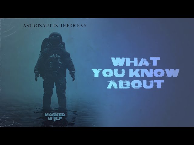 Astronaut in the Ocean (Lyrics) | Masked Wolf class=