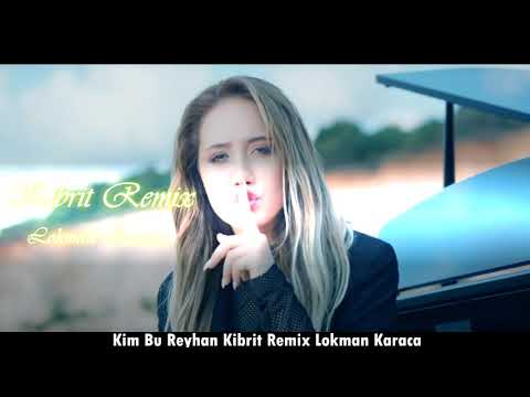 Kim Bu Reyhan Kibrit Remix ( Lokman Karaca )