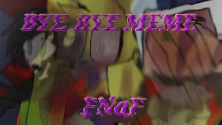 Bye Bye || animation meme || FNaF || Golden Trio,William Afton