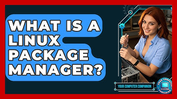 What Is A Linux Package Manager? - Your Computer Companion