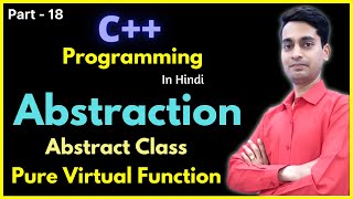 Abstraction in C++ | Abstract Class | Pure Virtual Function | in C++ Hindi #18