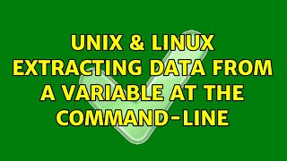 Unix & Linux: Extracting data from a variable at the command-line (3 Solutions!!) Net Worth
