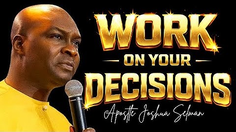 STOP CARELESSNESS; WORK ON YOUR DECISIONS - APOSTLE JOSHUA SELMAN 
