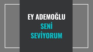 Ey Ademoğlu Seni Seviyorum