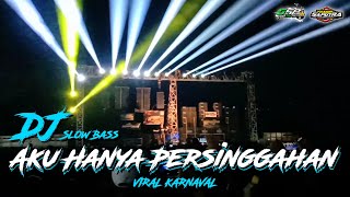 DJ Aku Hanya Persinggahan - Slow Bass viral by Yhaqin Saputra