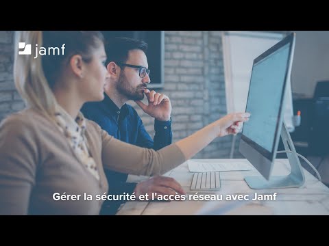 Gérer la sécurité et l'accès réseau avec Jamf